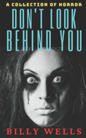 Don't Look Behind You-A Collection of Horror: (3 Chamber of Horror)