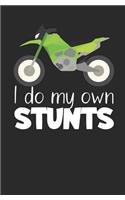 I do my own stunts