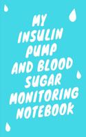 My Insulin Pump And Blood Sugar Monitoring Notebook: Keep Track of your programmed small doses of Insulin of continuous Basal rates and mealtime blood sugar. Great Gift For Any Diabetic for portable ac