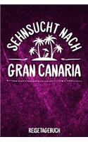 Sehnsucht nach Gran Canaria Reisetagebuch: Tagebuch ca DIN A5 weiß liniert über 100 Seiten I Kanaren I Spanien I Urlaubstagebuch