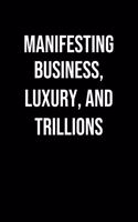 Manifesting Business Luxury And Trillions