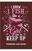 I Know I Fish Like A Girl Try To Keep Up