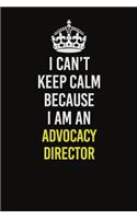 I Can&#65533;t Keep Calm Because I Am An Advocacy Director