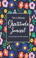 The 5 minute gratitude journal 90 good days start with gratitude