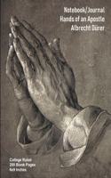 Notebook/Journal - Hands of an Apostle - Albrecht Durer: College Ruled - 200 Blank Pages - 6x9 Inches