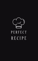 Perfect Recipe: 100 Favorite Recipe Journal Blank Recipe Book to Write In