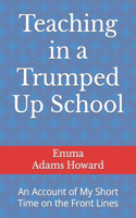 Teaching in a Trumped Up School