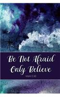 Be Not Afraid Only Believe Mark 5