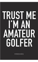 Trust Me I'm an Amateur Golfer