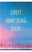 Expect Something Great