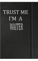 Trust Me I'm a Waiter: Comprehensive Garden Notebook with Garden Record Diary, Garden Plan Worksheet, Monthly or Seasonal Planting Planner, Expenses, Chore List, Highlight