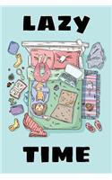 Lazy Time Journal: Blank lined Journal/Notebook for the lazy spirit in you