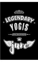 Legendary Yogis are born in June: Blank Lined 6x9 Yoga Journal / Notebooks as Appreciation day, Birthday, Welcome, Farewell, Thanks giving, Christmas or any occasion gift for workpla