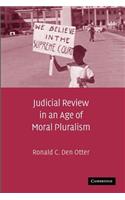 Judicial Review in an Age of Moral Pluralism