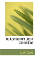 de Ecensendis Catulli Carminibus: (English)