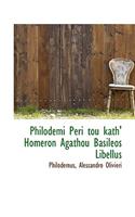 Philodemi Peri Tou Kath' Homeron Agathou Basileos Libellus