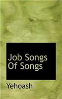 Job Songs of Songs