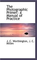 The Photographic Primer: A Manual of Practice