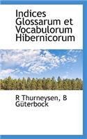 Indices Glossarum Et Vocabulorum Hibernicorum