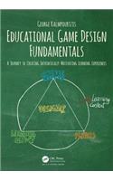 Educational Game Design Fundamentals: A Journey to Creating Intrinsically Motivating Learning Experiences