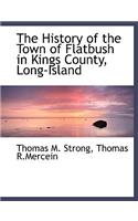 The History of the Town of Flatbush in Kings County, Long-Island