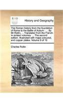 The Roman History from the Foundation of Rome to the Battle of Actium