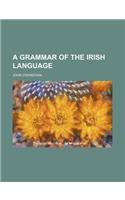A Grammar of the Irish Language