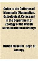 Guide to the Galleries of Mammalia (Mammalian, Osteological, Cetacean) in the Department of Zoology of the British Museum (Natural History)