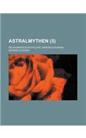 Astralmythen; Religionsgeschichtliche Untersuchungen (5 )