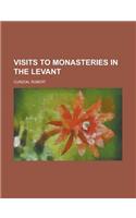 Visits to Monasteries in the Levant