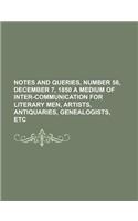 Notes and Queries, Number 58, December 7, 1850 a Medium of Inter-Communication for Literary Men, Artists, Antiquaries, Genealogists, Etc.: (English)