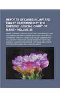 Reports of Cases in Law and Equity Determined by the Supreme Judicial Court of Maine (Volume 38): (English)
