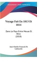 Voyage Fait En 1813 Et 1814
