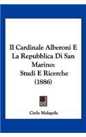 Cardinale Alberoni E La Repubblica Di San Marino: Studi E Ricerche (1886)