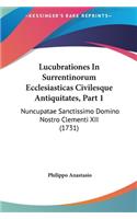 Lucubrationes in Surrentinorum Ecclesiasticas Civilesque Antiquitates, Part 1