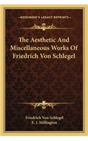 Aesthetic and Miscellaneous Works of Friedrich Von Schlegel