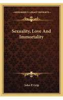 Sexuality, Love And Immortality