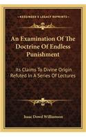 An Examination Of The Doctrine Of Endless Punishment