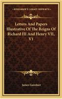 Letters And Papers Illustrative Of The Reigns Of Richard III And Henry VII, V1