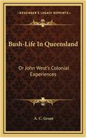 Bush-Life In Queensland: Or John West's Colonial Experiences