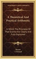 A Theoretical and Practical Arithmetic