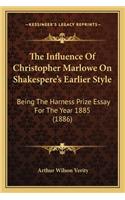 The Influence Of Christopher Marlowe On Shakespere's Earlier Style