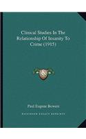Clinical Studies in the Relationship of Insanity to Crime (1915)