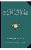 Notes on Fields and Cattle from the Diary of an Amateur Farmer (1870)