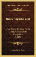 Henry Augustus Coit: First Rector Of Saint Paul's School, Concord, New Hampshire (1915)