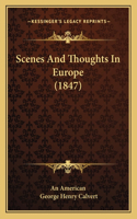 Scenes And Thoughts In Europe (1847)