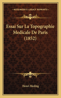 Essai Sur La Topographie Medicale De Paris (1852)
