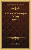 Le Vicomte Chaussegros De Lery (1867)