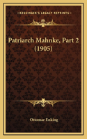 Patriarch Mahnke, Part 2 (1905)