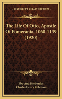 The Life Of Otto, Apostle Of Pomerania, 1060-1139 (1920)